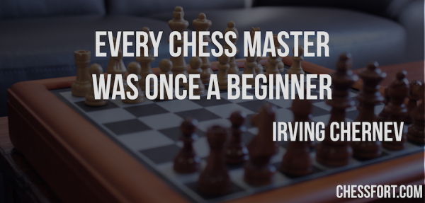 Every chess master was once a beginner